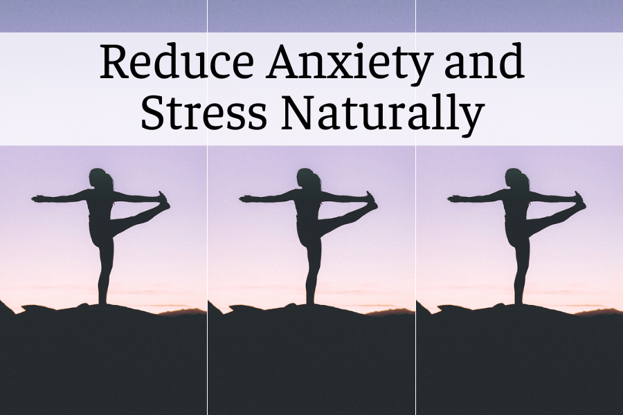reduce anxiety and stress naturally